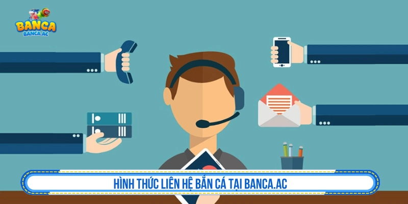 Liên Hệ Trang Bắn Cá Đổi Thưởng - Gửi Phản Hồi Và Hỗ Trợ Hình thức liên hệ với Banca.ac