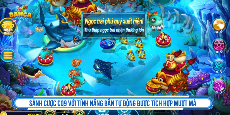 Bắn Cá CQ9 - Đọc Nhịp Bàn Trước Khi Tăng Đạn Bắn cá CQ9 có tính năng bắn tự động