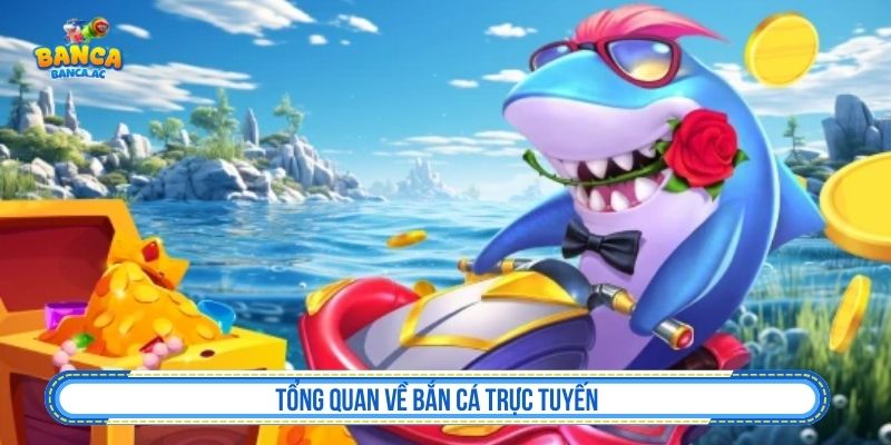 Nạp Tiền Bắn Cá - Hướng Dẫn An Toàn Và Lưu Ý Tổng quan về nạp tiền bắn cá online